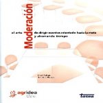 Libro de Moderación. El arte de dirigir eventos orientados hacia la meta y ahorrando tiempo