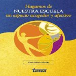 Libro de Hagamos de nuestra escuela un espacio acogedor y afectivo