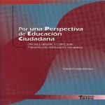 Libro de Por una perspectiva de educación ciudadana. Enfoque general y curricular