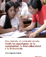 Libro de Una mirada al currículo escolar desde los paradigmas de la complejidad, la interculturalidad y la democracia