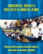 Libro de Educación de jóvenes y adultos a lo largo de la vida. Memoria del Encuentro Nacional sobre la Educación de Jóvenes y Adultos