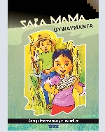 Libro de Sara Mama uywaymanta: Saraqa imaymanapaqmi aysarikun / De la crianza de la madre maíz: El maíz se prepara de diversas maneras