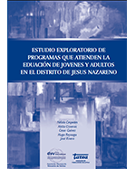 Libro de Estudio exploratorio de programas que atienden la educación de jóvenes y adultos en el distrito de Jesús Nazareno