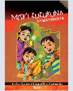 Libro de Misk’i Rurukuna uywaymanta: Misk’i rurukunaqa mikhusqanchiktam hunt’apanku / De las frutas agradables: Las frutas complementan nuestros alimentos
