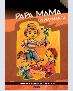 Libro de Papa Mama uywaymanta: Papaqa llapan runap mankan hunt’achiqmi / De la crianza de la madre papa: La papa llena la olla de todas las personas
