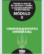 Libro de Convivencia democrática e intercultural. Programa de formación de lideresas y líderes en ciudadanía democrática e interculturalidad, Módulo II