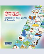 Libro de Historias de tierra adentro. Contadas por niñas y niños de Ayacucho
