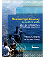 Libro de Ñukanchipa kawsay. Nuestra vida. Libro de lectoescritura en kichwa y castellano